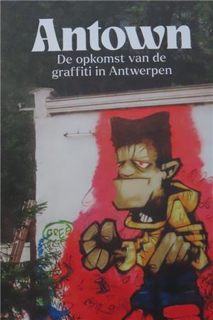 Eindredactie Stijn By Me - Antown, de opkomst van graffiti in Antwerpen